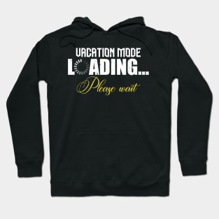 Vacation mode loading please wait Hoodie